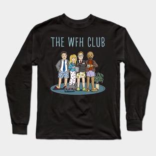 The WFH club Long Sleeve T-Shirt